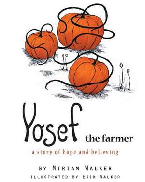 Yosef the Farmer de Mrs Miriam G. Walker