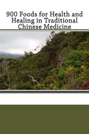 900 Foods for Health and Healing in Traditional Chinese Medicine de Henry C. Lu