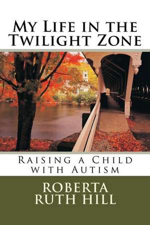 My Life in the Twilight Zone de Roberta Ruth Hill