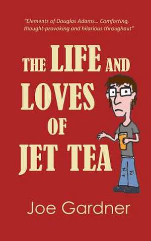 The Life and Loves of Jet Tea de Joe Gardner