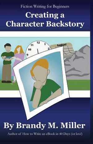 Creating a Character Backstory de Brandy Miller