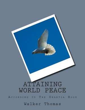 Attaining World Peace de Walker Thomas