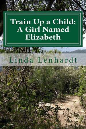 Train Up a Child de Linda Lenhardt