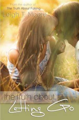 The Truth about Letting Go de Moore, Leigh Talbert