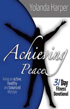 Achieving Peace de Harper, Yolanda y.