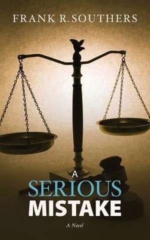 A Serious Mistake, a Novel de MR Frank R. Southers