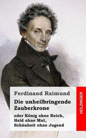 Die Unheilbringende Zauberkrone de Ferdinand Raimund