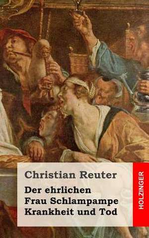 Der Ehrlichen Frau Schlampampe Krankheit Und Tod de Christian Reuter