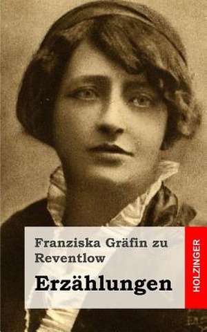 Erzahlungen de Franziska Grafin Zu Reventlow