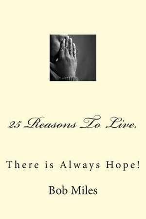 25 Reasons to Live de Bob Miles