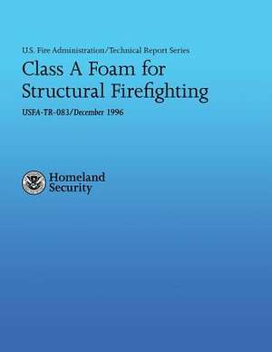 Class a Foam for Structural Firefighting de U. S. Department of Homeland Security