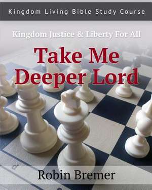 Take Me Deeper Lord de Robin E. Bremer