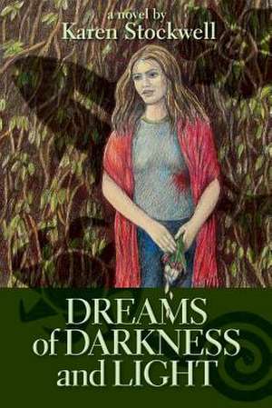 Dreams of Darkness and Light de Karen Stockwell