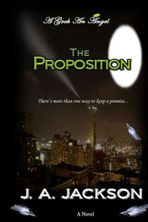 The Proposition a Geek an Angel de J. a. Jackson