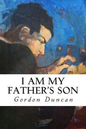 I Am My Father's Son de Gordon Duncan