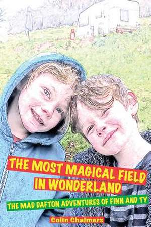 The Most Magical Field in Wonderland de Colin Chalmers