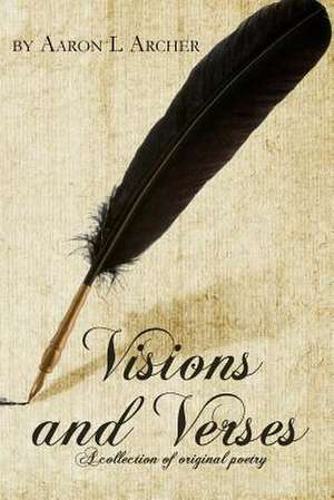 Visions and Verses de Aaron L. Archer