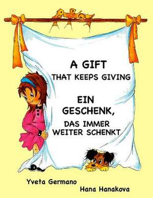 A Gift That Keeps Giving/Ein Geschenk, Das Immer Weiter Schenkt de Yveta Germano