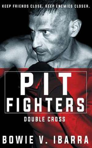 Pit Fighters de Bowie V. Ibarra