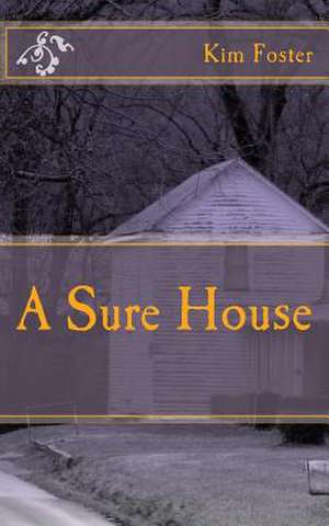 A Sure House de Kim Foster