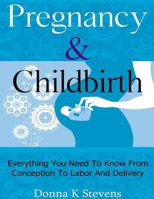 Pregnancy & Childbirth de Stevens, Donna K.