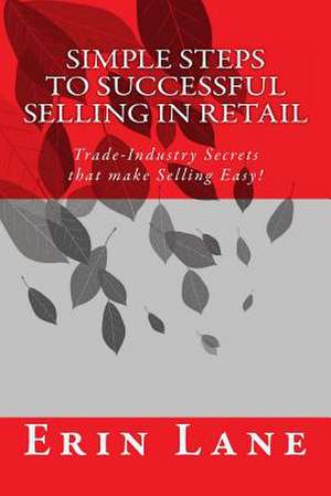 Simple Steps to Successful Selling in Retail de Mrs Erin Lane