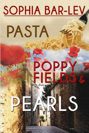 Pasta, Poppy Fields and Pearls de Sophia Bar-Lev