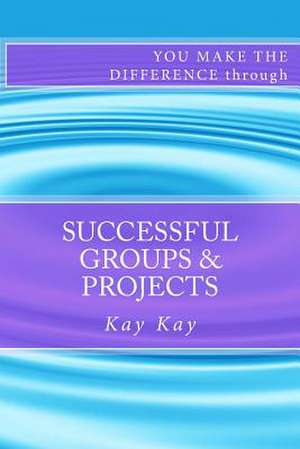 Successful Groups & Projects de Kay Kay