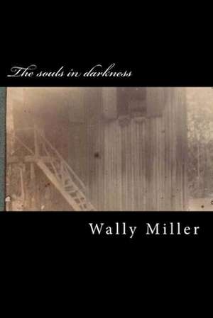 The Souls in Darkness de Wally Miller