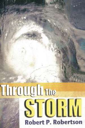 Through the Storm de Robert P. Robertson