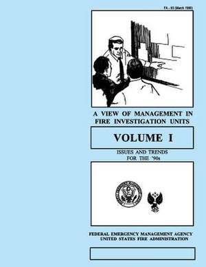 A View of Management in Fire Investigation Units-Volume I de Federal Emergency Management Agency