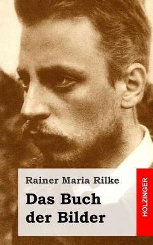 Das Buch Der Bilder de Rainer Maria Rilke