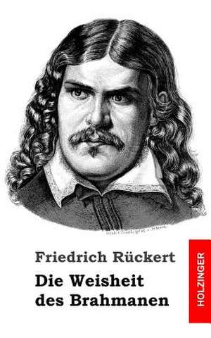 Die Weisheit Des Brahmanen de Friedrich Ruckert