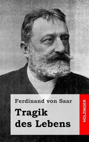 Tragik Des Lebens de Ferdinand von Saar