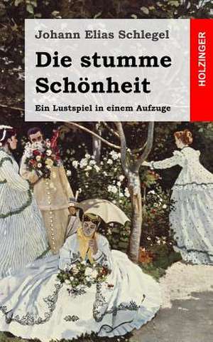 Die Stumme Schonheit de Johann Elias Schlegel