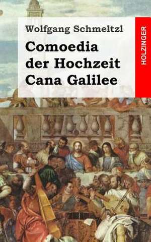 Comoedia Der Hochzeit Cana Galilee de Wolfgang Schmeltzl