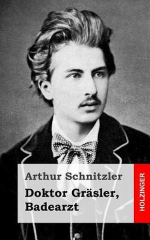 Doktor Grasler, Badearzt de Arthur Schnitzler