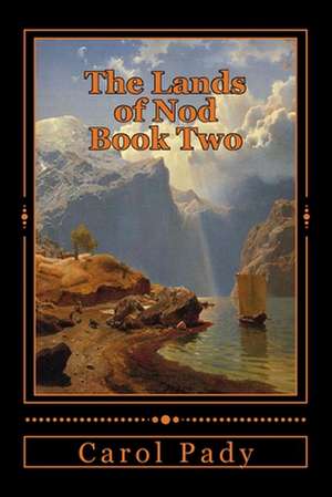 The Lands of Nod Book Two de Carol A. Pady