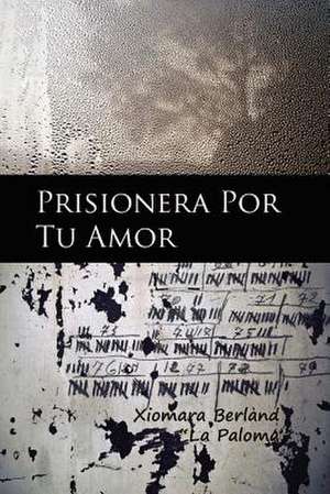 Prisionera Por Tu Amor de Xiomara Berland