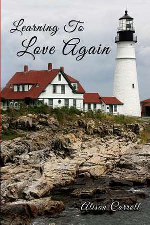 Learning to Love Again de Alison Carroll