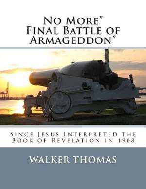 No More Final Battle of Armageddon de Walker Thomas