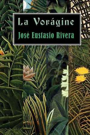 La Voragine de Jose Eustasio Rivera