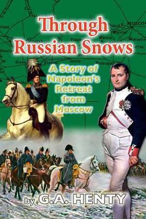 Through Russian Snows de G. a. Henty