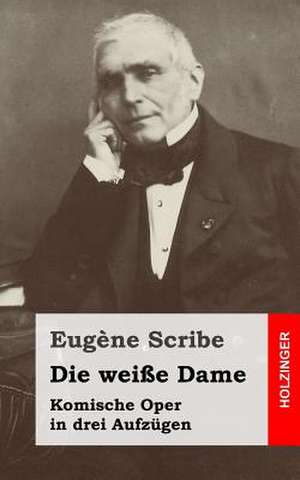 Die Weisse Dame de Eugene Scribe