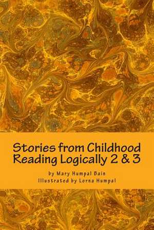 Stories from Childhood, Reading Logically 2 & 3 de Mary Humpal Bain