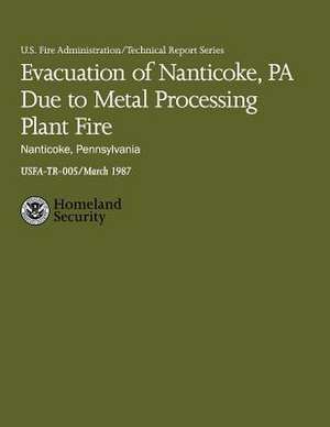 Evacuation of Nanticoke, Pa Due to Metal Processing Plant Fire- Nanticoke, Pennsylvania de U. S. Department of Homeland Security