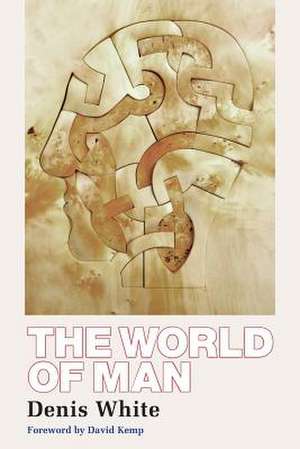 The World of Man de Denis White