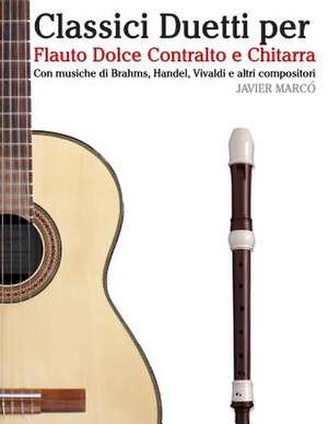 Classici Duetti Per Flauto Dolce Contralto E Chitarra de Javier Marco