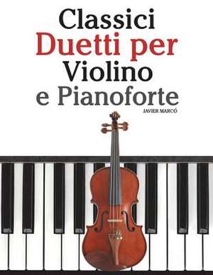 Classici Duetti Per Violino E Pianoforte de Javier Marco