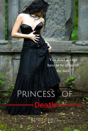 Princess of Death de Renee Travis